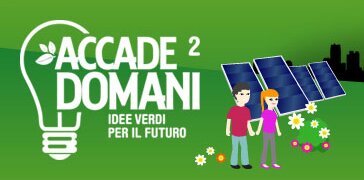 ACCADE DOMANI: proponete le vostre idee verdi per il futuro!